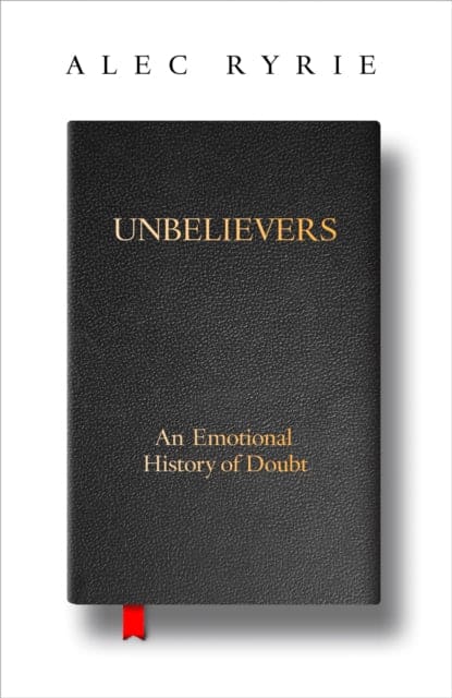 Unbelievers : An Emotional History of Doubt-9780008299811