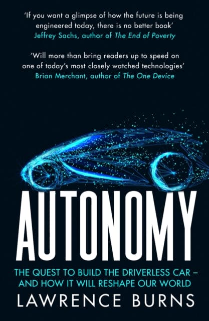 Autonomy : The Quest to Build the Driverless Car and How it Will Reshape Our World - Book from The Bookhouse Broughty Ferry- Just £9.99! Shop now