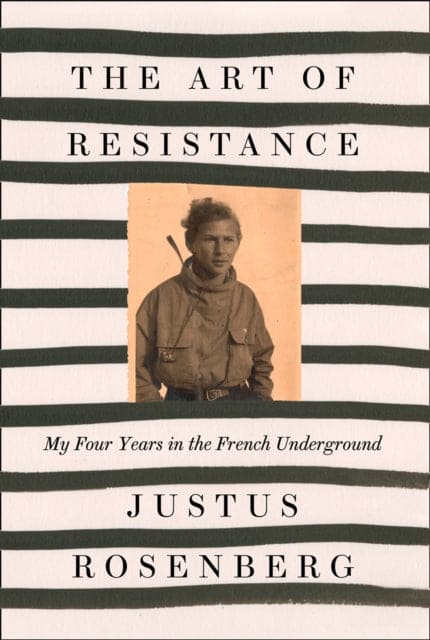 The Art of Resistance : My Four Years in the French Underground-9780008306014