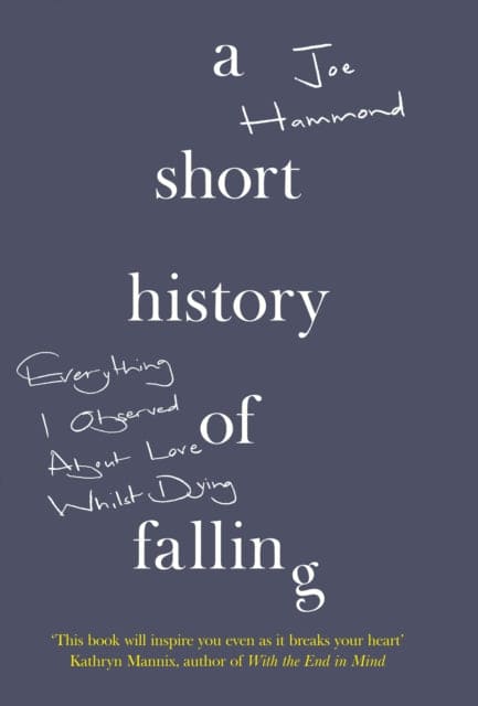 A Short History of Falling : Everything I Observed About Love Whilst Dying - Book from The Bookhouse Broughty Ferry- Just £12.99! Shop now