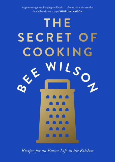 The Secret of Cooking : Recipes for an Easier Life in the Kitchen - Book from The Bookhouse Broughty Ferry- Just £28! Shop now