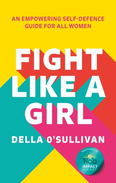Fight Like a Girl : An Empowering Self-Defence Guide for All Women - Book from The Bookhouse Broughty Ferry- Just £12.99! Shop now