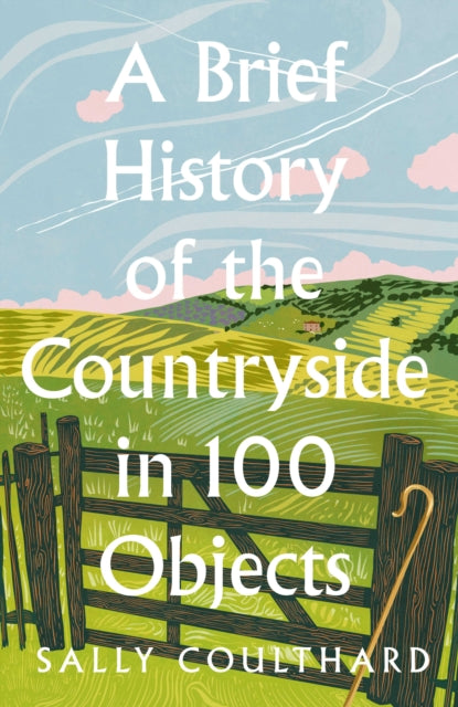 A Brief History of the Countryside in 100 Objects - Book from The Bookhouse Broughty Ferry- Just £22! Shop now