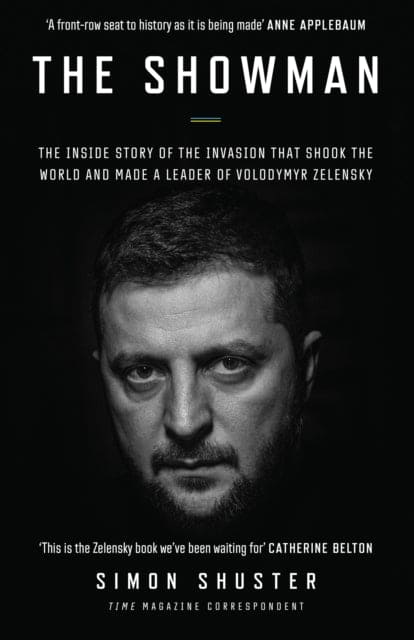 The Showman : The Inside Story of the Invasion That Shook the World and Made a Leader of Volodymyr Zelensky - Book from The Bookhouse Broughty Ferry- Just £22! Shop now