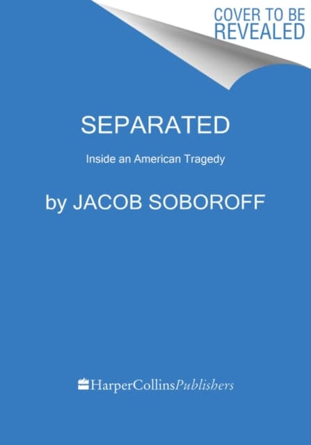 Separated : Inside an American Tragedy - Book from The Bookhouse Broughty Ferry- Just £11.99! Shop now