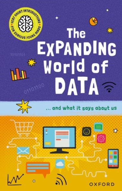 Very Short Introductions for Curious Young Minds: The Expanding World of Data - Book from The Bookhouse Broughty Ferry- Just £7.99! Shop now