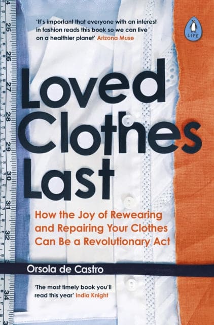 Loved Clothes Last : How the Joy of Rewearing and Repairing Your Clothes Can Be a Revolutionary Act - Book from The Bookhouse Broughty Ferry- Just £10.99! Shop now