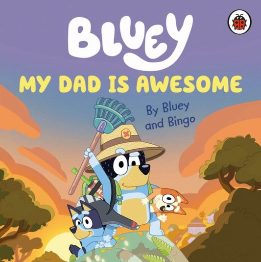 Bluey: My Dad Is Awesome - Book from The Bookhouse Broughty Ferry- Just £6.99! Shop now