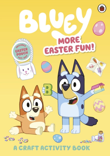 Bluey: More Easter Fun!: A Craft Activity Book - Book from The Bookhouse Broughty Ferry- Just £6.99! Shop now