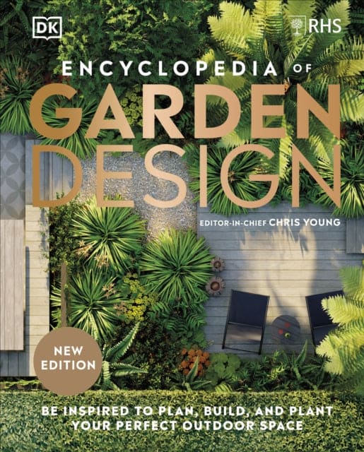 RHS Encyclopedia of Garden Design : Be Inspired to Plan, Build, and Plant Your Perfect Outdoor Space - Book from The Bookhouse Broughty Ferry- Just £30! Shop now