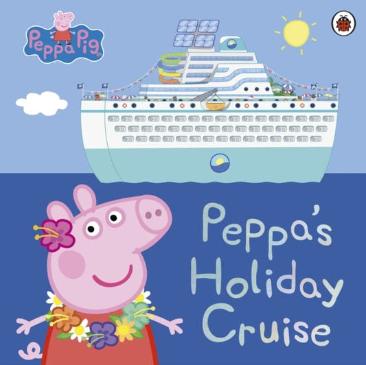 Peppa Pig: Peppa's Holiday Cruise - Book from The Bookhouse Broughty Ferry- Just £7.99! Shop now