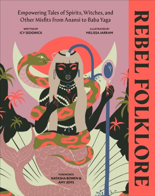 Rebel Folklore : Empowering Tales of Spirits, Witches and Other Misfits from Anansi to Baba Yaga - Book from The Bookhouse Broughty Ferry- Just £19.99! Shop now