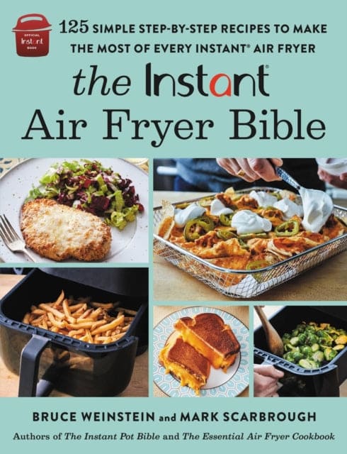 The Instant (R) Air Fryer Bible : 125 Simple Step-by-Step Recipes to Make the Most of Every Instant (R) Air Fryer - Book from The Bookhouse Broughty Ferry- Just £16.99! Shop now