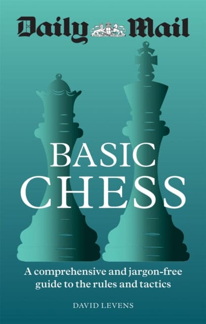 Daily Mail Basic Chess : A comprehensive and jargon-free guide to the rules and tactics - Book from The Bookhouse Broughty Ferry- Just £7.99! Shop now