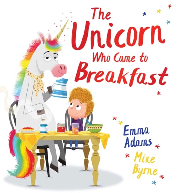 The Unicorn Who Came to Breakfast (PB) - Book from The Bookhouse Broughty Ferry- Just £6.99! Shop now