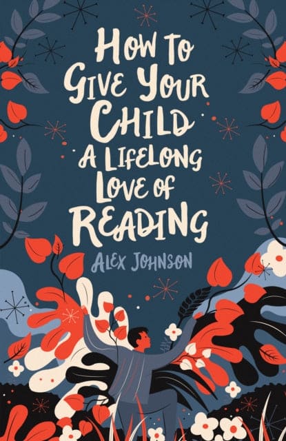 How To Give Your Child A Lifelong Love Of Reading - Book from The Bookhouse Broughty Ferry- Just £12.99! Shop now