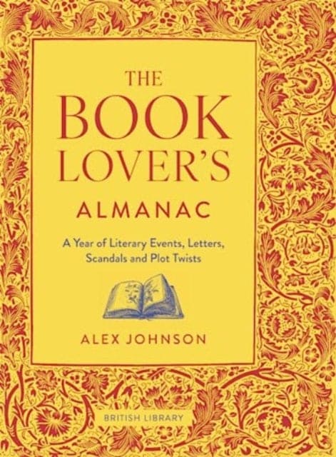 The Book Lover's Almanac : A Year of Literary Events, Letters, Scandals and Plot Twists - Book from The Bookhouse Broughty Ferry- Just £19.99! Shop now