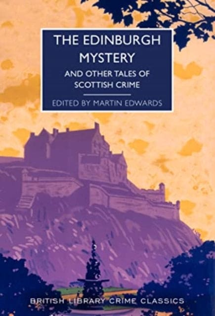 The Edinburgh Mystery : And Other Tales of Scottish Crime : 102 - Book from The Bookhouse Broughty Ferry- Just £10.99! Shop now