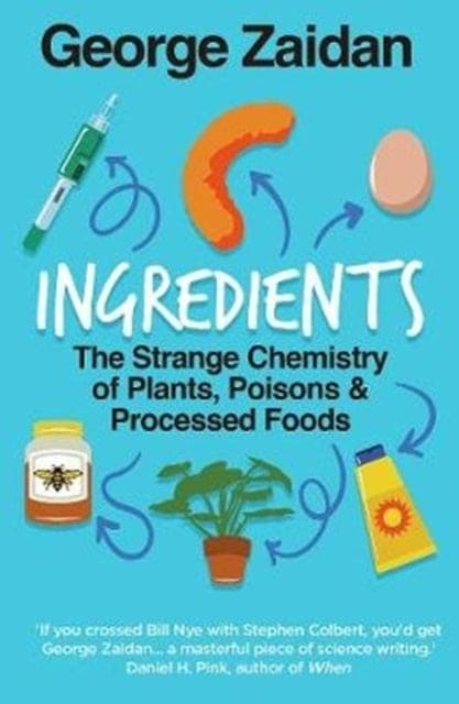 Ingredients : The Strange Chemistry of Plants, Poisons and Processed Foods - Book from The Bookhouse Broughty Ferry- Just £12.99! Shop now