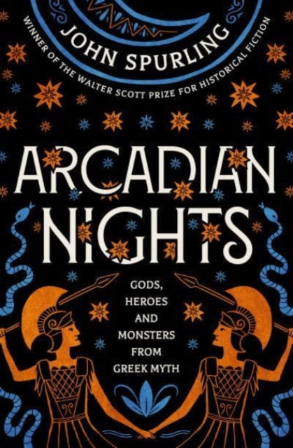 Arcadian Nights : Gods, Heroes and Monsters from Greek Myth - from the winner of the Walter Scott Prize for Historical Fiction - Book from The Bookhouse Broughty Ferry- Just £10.99! Shop now