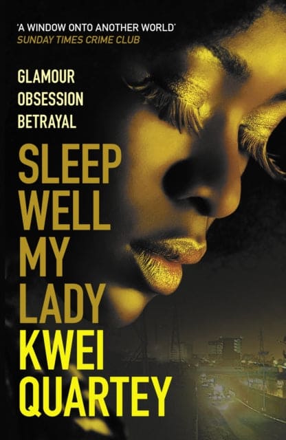 Sleep Well, My Lady : The unputdownable Ghanaian crime novel-9780749025885