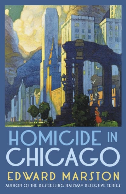 Homicide in Chicago : From the bestselling author of the Railway Detective series - Book from The Bookhouse Broughty Ferry- Just £9.99! Shop now