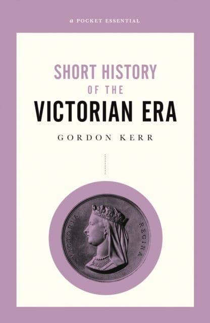 A Pocket Essential Short History of the Victorian Era - Book from The Bookhouse Broughty Ferry- Just £9.99! Shop now