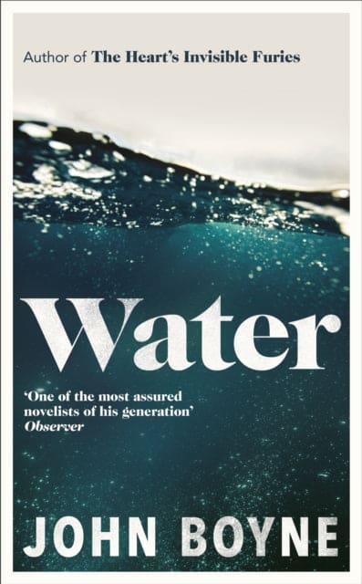 Water : A haunting, confronting novel from the author of The Heart’s Invisible Furies - Book from The Bookhouse Broughty Ferry- Just £12.99! Shop now