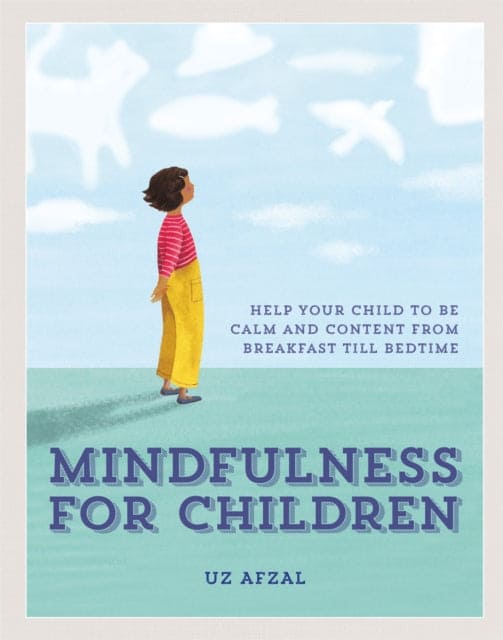 Mindfulness for Children : Help Your Child to be Calm and Content, from Breakfast till Bedtime - Book from The Bookhouse Broughty Ferry- Just £14.99! Shop now