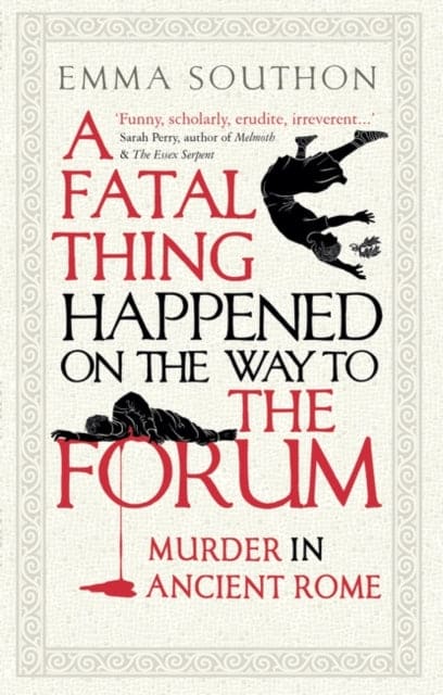 A Fatal Thing Happened on the Way to the Forum : Murder in Ancient Rome-9780861540518