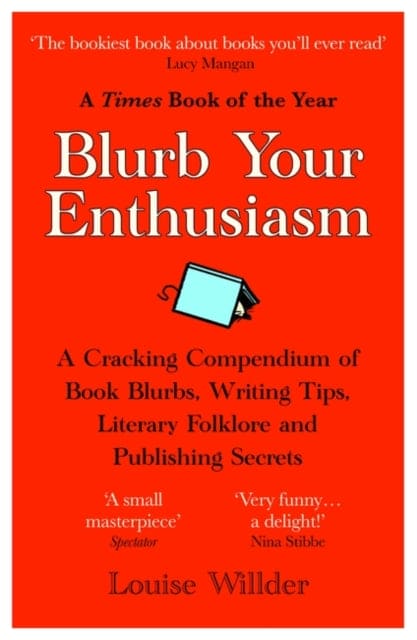 Blurb Your Enthusiasm : A Cracking Compendium of Book Blurbs, Writing Tips, Literary Folklore and Publishing Secrets - Book from The Bookhouse Broughty Ferry- Just £9.99! Shop now