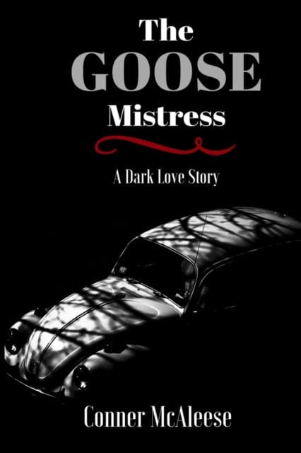 The Goose Mistress : A Dark Love Story-9780999701645