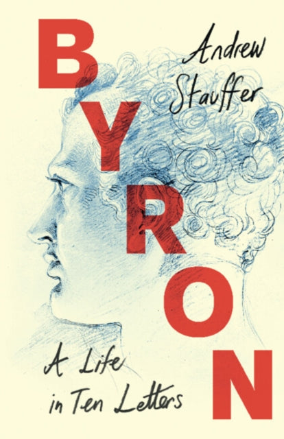 Byron: A Life in Ten Letters - Book from The Bookhouse Broughty Ferry- Just £25! Shop now
