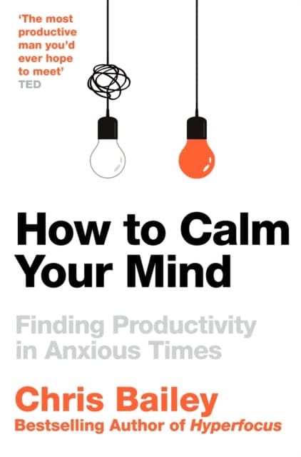 How to Calm Your Mind : Finding Productivity in Anxious Times - Book from The Bookhouse Broughty Ferry- Just £10.99! Shop now
