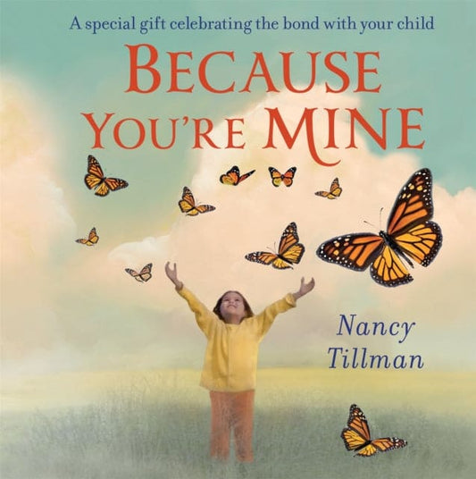 Because You're Mine : A special gift celebrating the bond with your child - Book from The Bookhouse Broughty Ferry- Just £7.99! Shop now