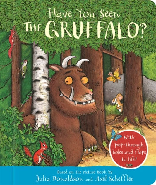 Have You Seen the Gruffalo? : With peep-through holes and flaps to lift! - Book from The Bookhouse Broughty Ferry- Just £7.99! Shop now