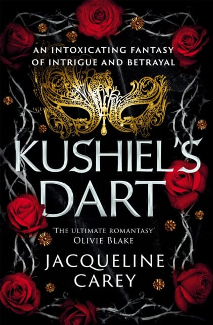 Kushiel's Dart : A Fantasy Romance Full of Magic and Desire - Book from The Bookhouse Broughty Ferry- Just £9.99! Shop now