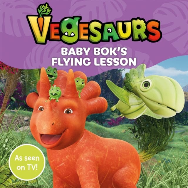 Vegesaurs: Baby Bok's Flying Lesson : Based on the hit CBeebies series-9781035014163