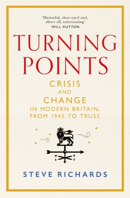 Turning Points : Crisis and Change in Modern Britain, from 1945 to Truss - Book from The Bookhouse Broughty Ferry- Just £22! Shop now