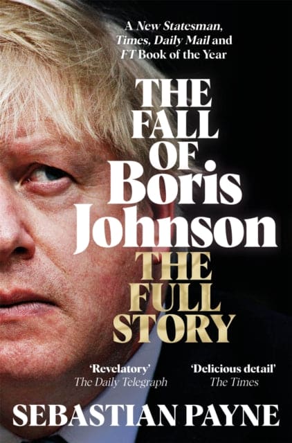 The Fall of Boris Johnson : The Award-Winning, Explosive Account of the PM's Final Days - Book from The Bookhouse Broughty Ferry- Just £10.99! Shop now