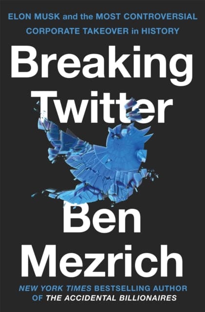 Breaking Twitter : Elon Musk and the Most Controversial Corporate Takeover in History - Book from The Bookhouse Broughty Ferry- Just £22! Shop now