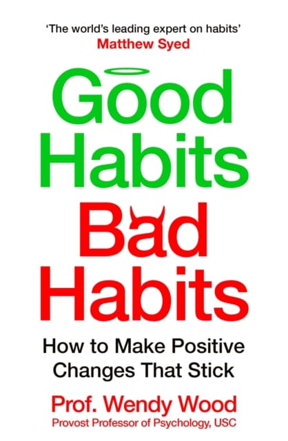 Good Habits, Bad Habits : How to Make Positive Changes That Stick - Book from The Bookhouse Broughty Ferry- Just £10.99! Shop now