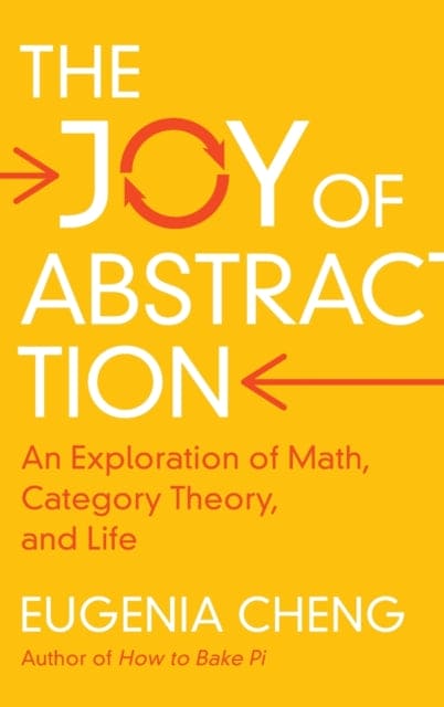 The Joy of Abstraction : An Exploration of Math, Category Theory, and Life - Book from The Bookhouse Broughty Ferry- Just £20! Shop now