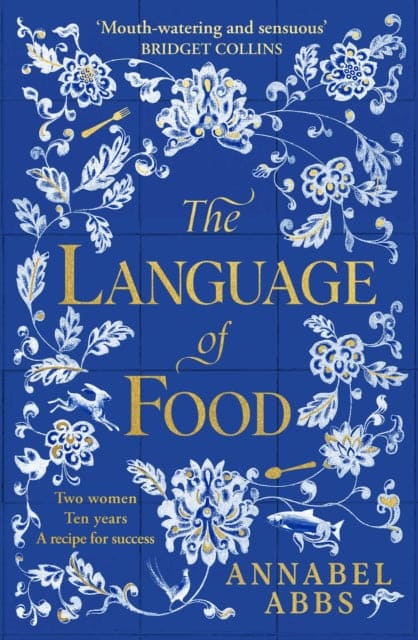 The Language of Food : The International Bestseller - Mouth-watering and sensuous, a real feast for the imagination BRIDGET COLLINS-9781398502253