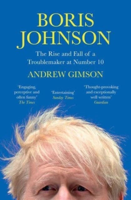 Boris Johnson : The Rise and Fall of a Troublemaker at Number 10 - Book from The Bookhouse Broughty Ferry- Just £12.99! Shop now