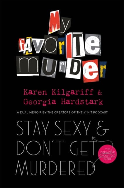 Stay Sexy and Don't Get Murdered : The Definitive How-To Guide From the My Favorite Murder Podcast - Book from The Bookhouse Broughty Ferry- Just £8.99! Shop now