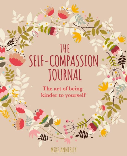 The Self-Compassion Journal : The Art of Being Kinder to Yourself - Book from The Bookhouse Broughty Ferry- Just £12.98! Shop now