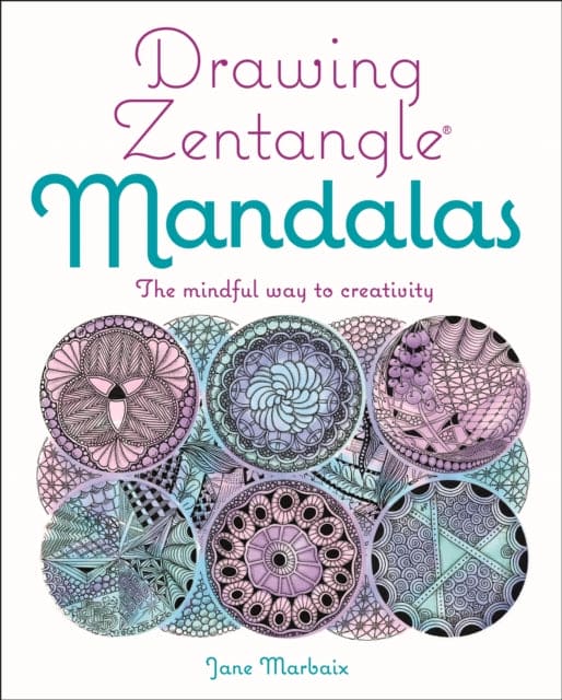 Drawing Zentangle Mandalas : The Mindful Way to Creativity - Book from The Bookhouse Broughty Ferry- Just £9.99! Shop now