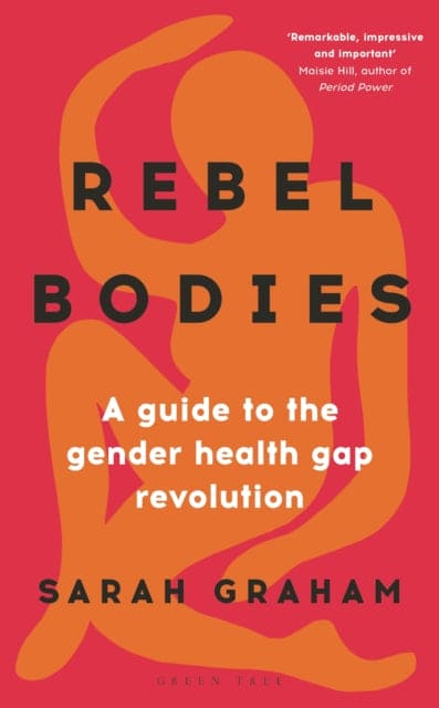 Rebel Bodies : A guide to the gender health gap revolution - Book from The Bookhouse Broughty Ferry- Just £16.99! Shop now