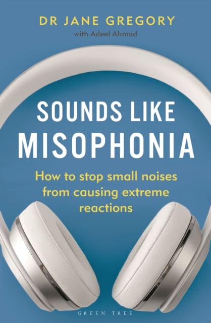 Sounds Like Misophonia : How to Stop Small Noises from Causing Extreme Reactions-9781399404983